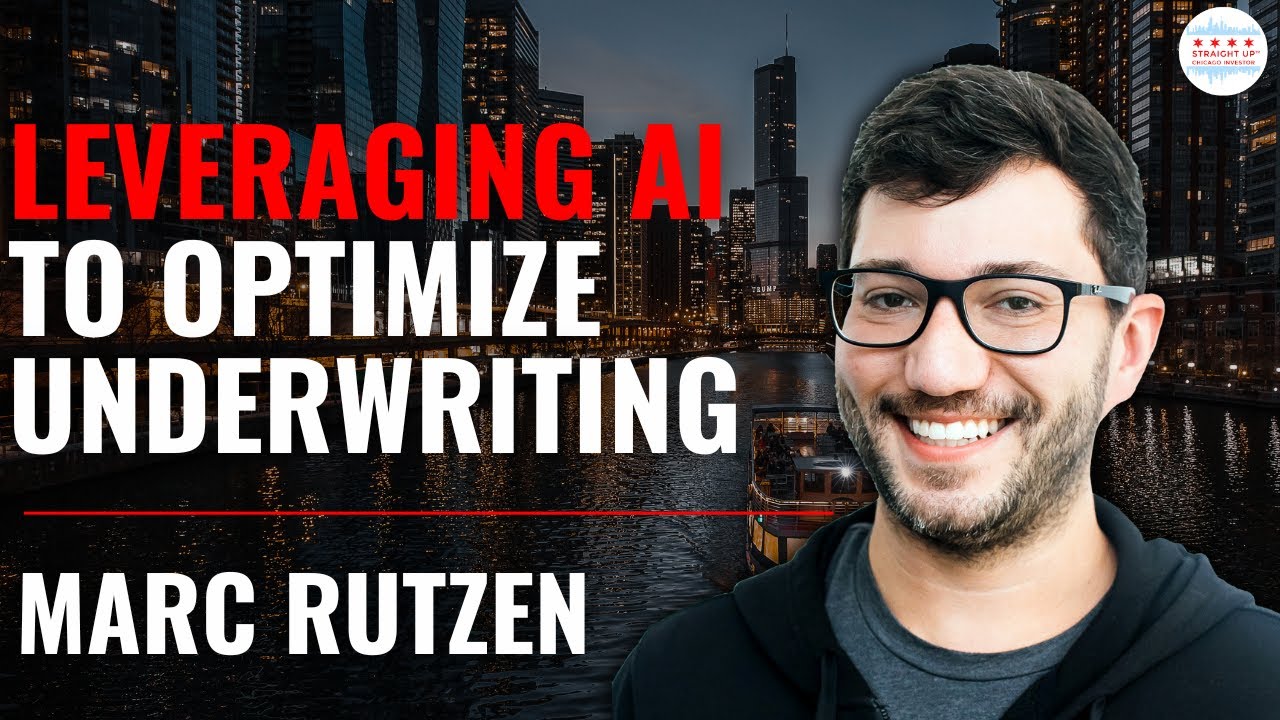 Straight Up Chicago Investor Podcast Episode 274: Leveraging AI to Optimize Real Estate Underwriting With Chicago’s Marc Rutzen